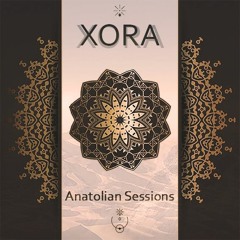 Anatolian Sessions - Xora • [FREE DOWNLOAD] •