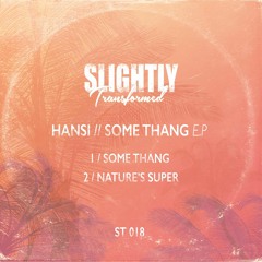 PREMIERE: Hansi - Some Thang [Slightly Transformed]