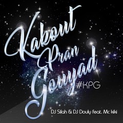 DJ Douly & DJ Silah feat. Mc Kiki - Kakout Pran Gouyad #KPG ( kompa 2019)