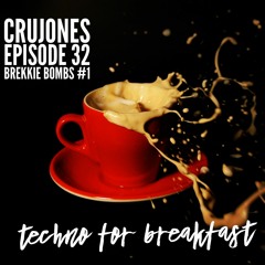 Techno for Breakfast // Episode #32 cruJONES "Brekkie Bombs #1"(US)