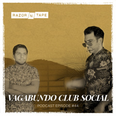 Razor-N-Tape Podcast - Episode 44: Vagabundo Club Social