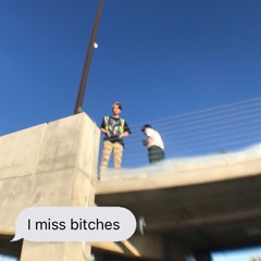 I Miss Bitches (Prod. Kylerbb)