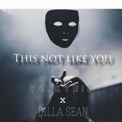 This Not Like You - Valkyrie x Dilla Sean (prod.Mors)