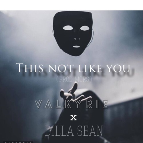 This Not Like You - Valkyrie x Dilla Sean (prod.Mors)