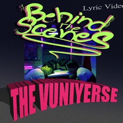 BEHIND THE SCENE - TheVuniyerse