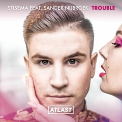 Stisema feat. Sander Nijbroek - Trouble