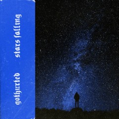 Stars Falling [prod. gothurted]