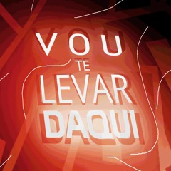 Vou te levar daqui