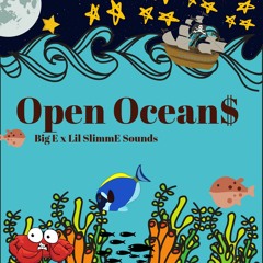Open Ocean$ - (Prod. Big E x Lil SlimmE Sounds)