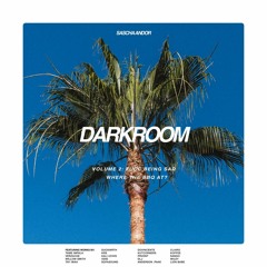 DARKROOM: Fucc Being Sad, Where The BBQ At?