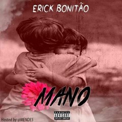 Erick Bonitão - Mano (Homenagem) Prod.Yano Beat