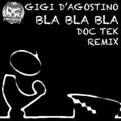 Gigi D'Agostino Bla Bla Bla (DoC TeK REMIX)