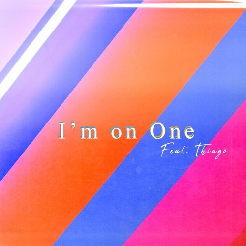 I'm on One ft. Thiago (Prod. Tantu)