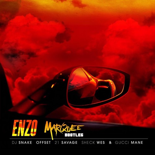 Stream DJ Snake, Sheck Wes - Enzo Ft. Offset, 21 Savage & Gucci Mane  (Marquee Remix DIRTY) by marqueeofficialbootlegs | Listen online for free  on SoundCloud