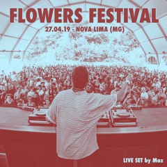 Maz LIVE @ FLOWERS Festival (Nova Lima, MG) - 27.04.19