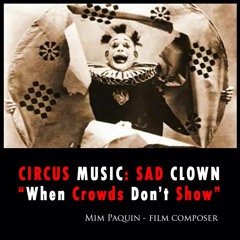 When Crowds Don't Show - Sad Circus Music