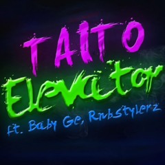 Taito ft. Baby Ge, Rnbstylerz - Elevator