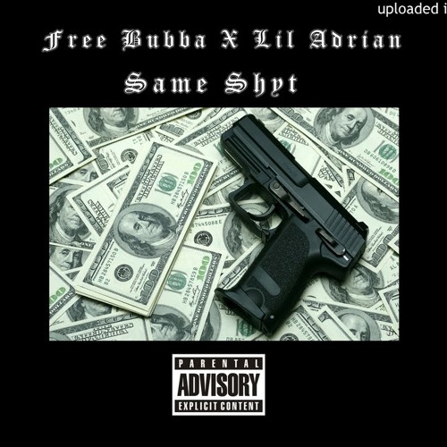 #FreeBubba Same Shyt Ft Lil1700adrian Prod. By Jay gp Bangz