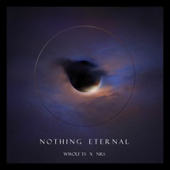 nothing eternal [w/ nrs] (out on Spotify)