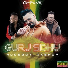 GURJ SIDHU - RUDEBOY MASHUP