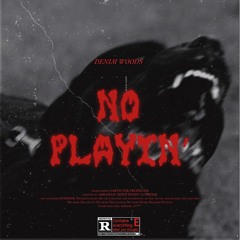 Denim Woods - No Playin'