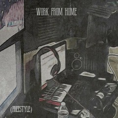 Work From Home (freestyle)