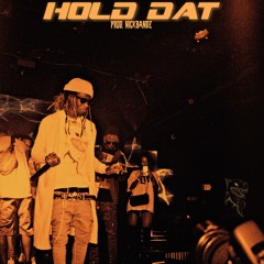 Hold Dat(prod. By Nick Bandz)