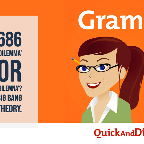 Grammar Girl #686. The 'Dilemma' Dilemma. 'Big Bang Theory" Words and Language.