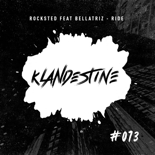 Rocksted Feat Bellatriz - Ride [KLANDESTINE 73]