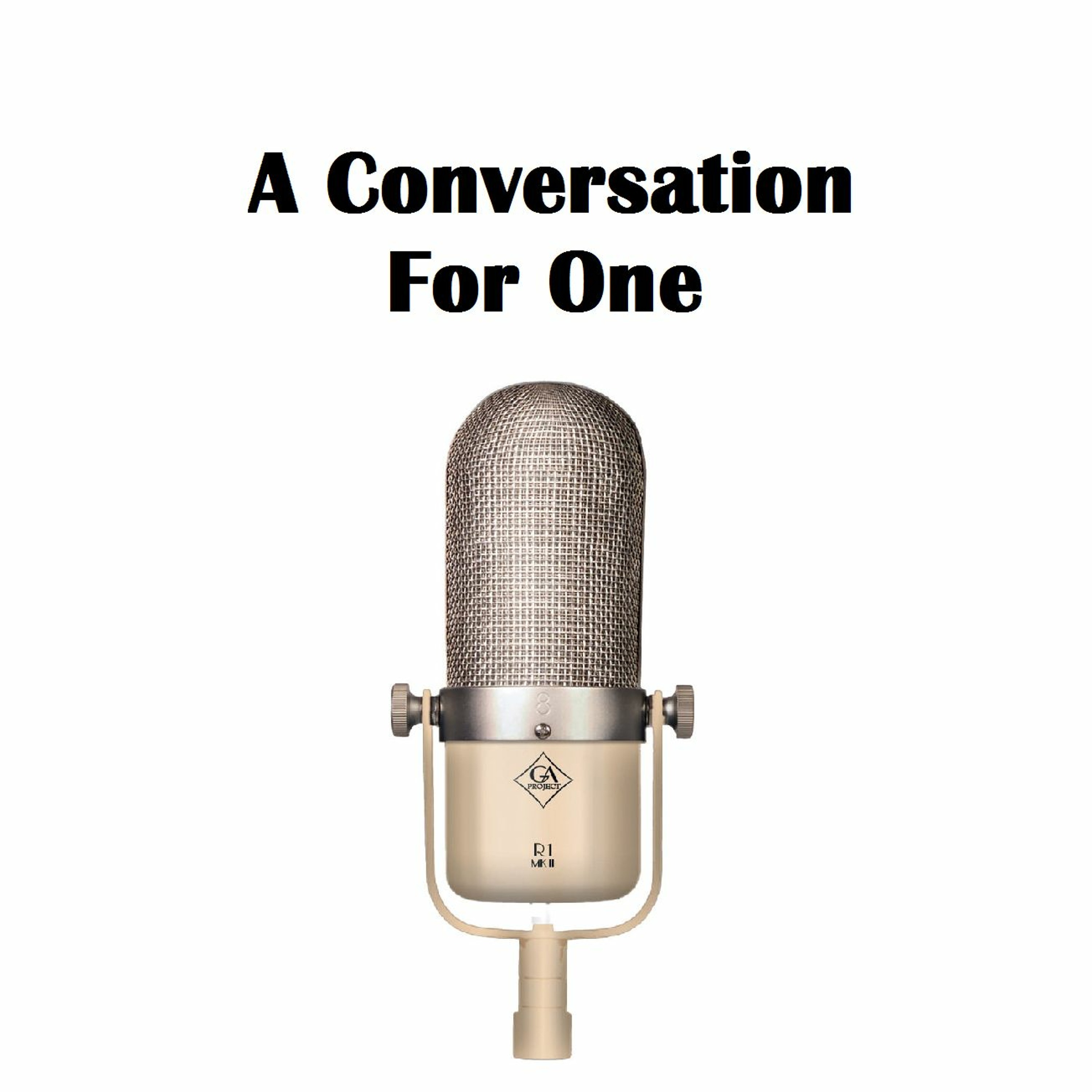 A Conversation For One Podcast