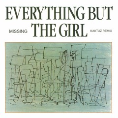 Everything But The Girl - Missing (KaktuZ Extended Remix) free dl - buy