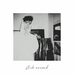 ~ Stick Around (Ft. XAM)