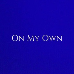 On my Own ( Prod. by Othello beats)