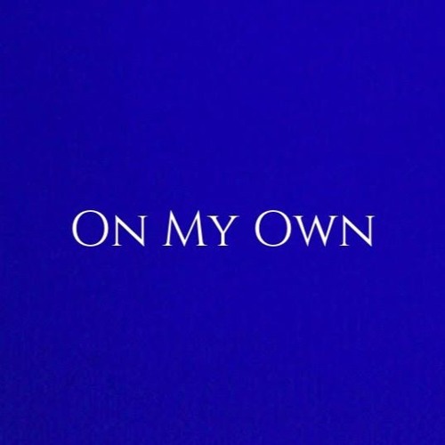 On my Own ( Prod. by Othello beats)