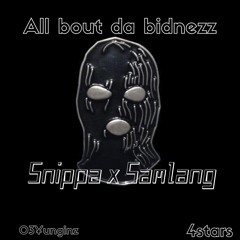 “Bidnezz” Snippa x samlang
