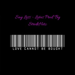 Say Less- Lotus Prod. By StrideHitz
