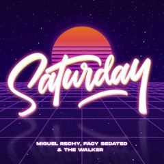 Miguel Rechy, Facy Sedated & The Walker - Saturday (Original Mix)