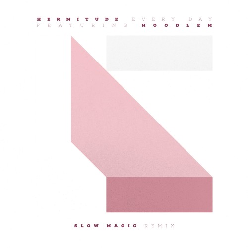 Hermitude - Every Day (feat. Hoodlem) [Slow Magic Remix]