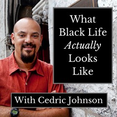 What Black Life Actually Looks Like w/ Cedric Johnson
