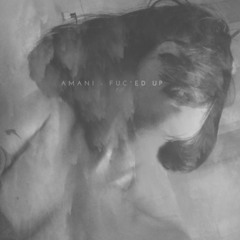 PREMIERE: Amani - Fuc^ed Up [Love Story]