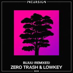 Zero Trash & Lowkey - Bujuu (Broshi Remix)