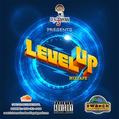 Level Up Mixtape (Clean/Edit) - @Dikenyan1_Swatch