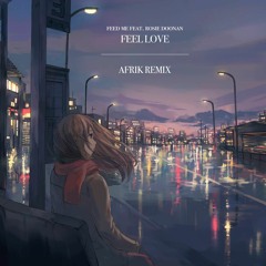 Feed Me ft. Rosie Doonan - Feel Love (Afrik Remix)