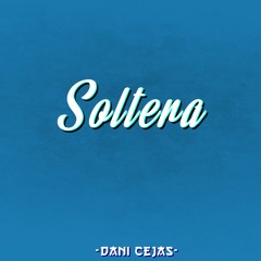 SOLTERA [Remix] - DANI CEJAS