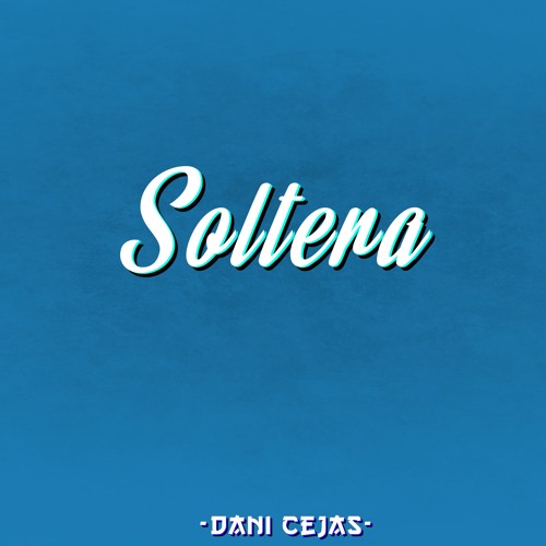 SOLTERA [Remix] - DANI CEJAS