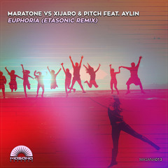Maratone vs XiJaro & Pitch feat. Aylin - Euphoria (Etasonic Remix)