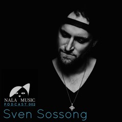 NALA MUSIC_Podcast002 with Sven Sossong - exclusive Studiomix [Nala Music/GRYPHON/Renesanz]