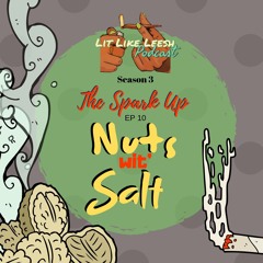 Lit Like Leesh SZN 3 EP 10: Nuts wit Salt