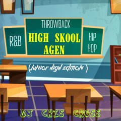 THROWBACK Hip Hop & R&B  High Skool Dayz AGEN [Junior High Edition] @DjCrisCross1876