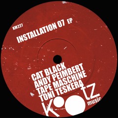 Cat Black & Andy Peimbert, Tape Maschine, Toni Teskera - Installation 07 EP
